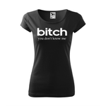 Tricou Dama, Personalizat "Bitch you don't know me", Negru, Marime XS fotografia produsului