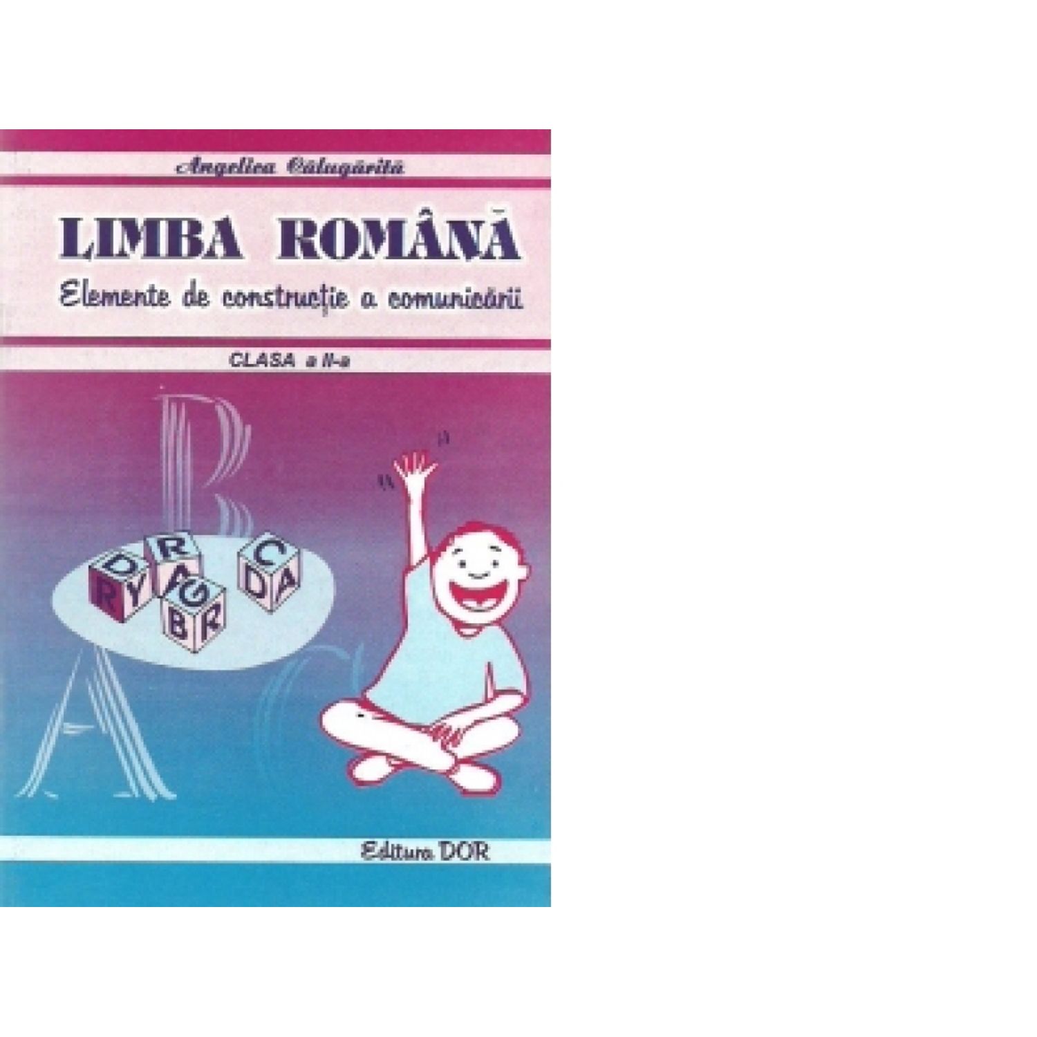 Limba romana - Elemente de constructie a comunicarii, clasa a II-a fotografia produsului