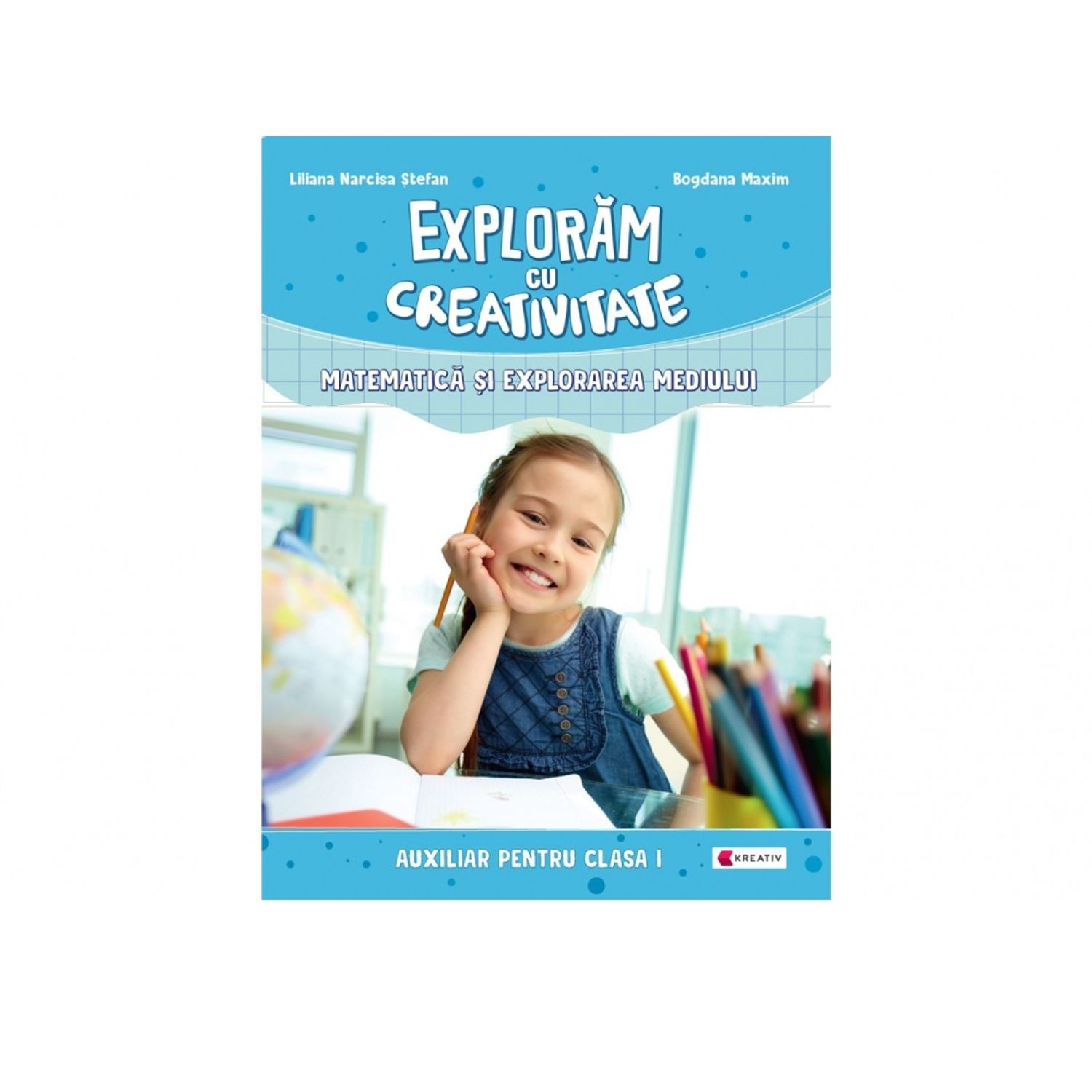 Exploram cu creativitate. Matematica si explorarea mediului. Auxiliar pentru clasa I fotografia produsului