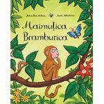 Maimutica Bramburica - Julia Donaldson fotografia produsului
