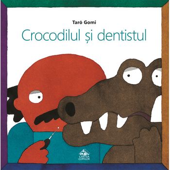 Crocodilul Si Dentistul - Taro Gomi