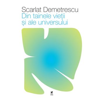 Din Tainele Vietii Si Ale Universului - Scarlat Demetrescu - Scarlat Demetrescu