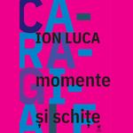 Momente si schite - Ion Luca Caragiale fotografia produsului